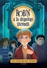 Les plieurs de temps - Tome 1 : Robin à la dernière seconde - Manon Fargetton - 9782700254921