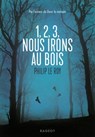 1, 2, 3, nous irons au bois - Philip Le Roy - 9782700263718