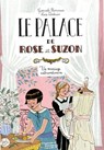 Le palace de Rose et Suzon - Un mariage extraordinaire - Gwenaële Barussaud - 9782700263855