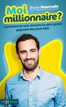 Moi, millionnaire ? - Bruno Hourcade ; Cyrille Legendre - 9782701404240