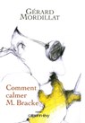 Comment calmer M. Bracke - Gérard Mordillat - 9782702147382