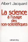 La Science à l'usage des non-scientifiques - Albert Jacquard - 9782702148075