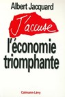 J'accuse l'économie triomphante - Albert Jacquard - 9782702148112