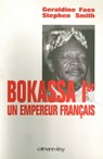Bokassa Ier un empereur français - Stephen Smith ; Géraldine Faes - 9782702148327