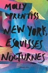 New York esquisses nocturnes - Molly Prentiss - 9782702159347