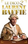 Le dico 2 Laurent Baffie - Laurent Baffie - 9782702168714