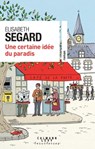 Une certaine idée du Paradis - Élisabeth Segard - 9782702180952