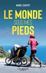 Le Monde sous mes pieds - Marie Léautey - 9782702188132