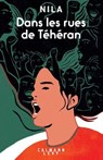 Dans les rues de Téhéran - Nila - 9782702189542