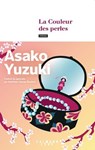 La Couleur des perles - Asako Yuzuki - 9782702193662