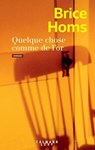 Quelque chose comme de l'or - Brice Homs - 9782702194966