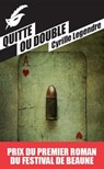 Quitte ou double - Prix du premier roman du festival de Beaune 2013 - Cyrille Legendre - 9782702439609