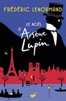 Le Noël d'Arsène Lupin - Frédéric Lenormand - 9782702448069