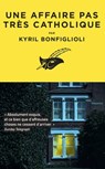 Une affaire pas très catholique - Kyril Bonfiglioli - 9782702448366