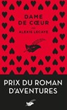 Dame de coeur - Prix du Roman d'aventures - Alexis Lecaye - 9782702453094