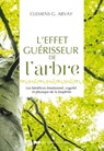 L'effet guérisseur de l'arbre - Les bénéfices émotionnel, cognitif et physique de la biophilie - Clemens G. Arvay - 9782702916346
