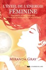 L'éveil de l'énergie féminine - Pratiques et méditations autour de la bénédiction de l'utérus - Miranda Gray - 9782702916728