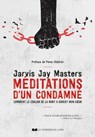 Méditation d'un condamné - Comment le couloir de la mort a ouvert mon coeur - Jarvis Jay Masters ; Chagdud Tulku ; Pema Chödrön - 9782702921005