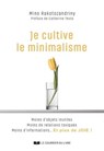 Je cultive le minimalisme - Moins d'objets inutiles Moins de relations toxiques Moins d'informations... Et plus de JOIE ! - Mino Rakotozandriny - 9782702927748