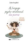Le langage psycho-émotionnel des pierres - 26 rituels de libération énergétique - Jade Arguillot - 9782702929926