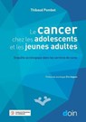 Le cancer chez les adolescents et les jeunes adultes - Thibaud Pombet ; Céline Lefève ; Bernard Pachoud ; Éric Gagnon - 9782704016846