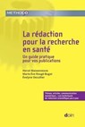 La rédaction pour la recherche en santé - Hervé Maisonneuve ; Marie-Eve Rougé-Bugat ; Evelyne Decullier - 9782704017324