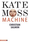 Kate Moss Machine - Christian Salmon - 9782707165442