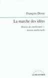 La marche des idées - François Dosse - 9782707171962