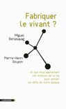 Fabriquer le vivant ? - Miguel Benasayag ; Pierre-Henri Gouyon - 9782707174031
