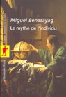 Mythe de l'individu - Miguel Benasayag - 9782707178800