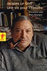 Une vie pour l'histoire - Entretiens avec Marc Heurgon - Jacques Le Goff ; Marc Heurgon - 9782707183040