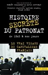 Histoire secrète du patronat de 1945 à nos jours (éd. augmentée) - David Servenay ; Benoît Collombat ; Frédéric Charpier ; Martine Orange ; Erwan Seznec - 9782707185112