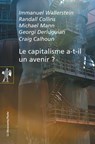 Le capitalisme a-t-il un avenir ? - Immanuel Wallerstein ; Randall Collins ; Michaël Mann ; Georgi Derluguian ; Craig Calhoun - 9782707191915
