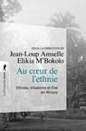 Au coeur de l'ethnie - Jean-Loup Amselle ; Elikia M'Bokolo - 9782707195609