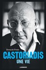 Castoriadis, une vie - François Dosse - 9782707199973