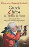 Grands Z'héros de l'Histoire de France - Clémentine Portier-Kaltenbach - 9782709634908