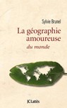 Géographie amoureuse du monde - Sylvie Brunel - 9782709638654