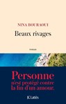 Beaux rivages - Nina Bouraoui - 9782709650144