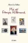 Moi et François Mitterrand - Hervé Le Tellier - 9782709656351