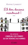 Eh bien dansons maintenant ! - Karine Lambert - 9782709656467