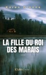 La fille du roi des marais - Karen Dionne - 9782709658782