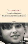 Tous les hommes désirent naturellement savoir - Nina Bouraoui - 9782709660259