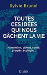 Toutes ces idées qui nous gâchent la vie - Sylvie Brunel - 9782709665001
