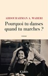 Pourquoi tu danses quand tu marches ? - Abdourahman A. Waberi - 9782709665667