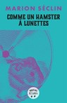 Comme un hamster à lunettes - Marion Séclin - 9782709673600