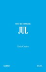 Jul - Petit dictionnaire - Tarik Chakor - 9782709675192