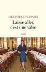 Laisse aller, c'est une valse - Delphine Plisson - 9782709675895