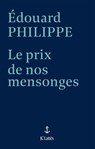 Le prix de nos mensonges - Edouard Philippe - 9782709676618