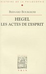Hegel, Les Actes de l'Esprit - Bernard Bourgeois - 9782711615049