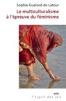 Le Multiculturalisme a l'Epreuve Du Feminisme - Sophie Guerard De LaTour - 9782711632022